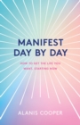 Image for Manifest day by day  : how to get the life you want, starting now