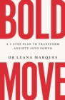 Image for Bold move  : a 3-step plan to transform anxiety into power