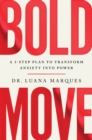 Image for Bold move  : a 3-step plan to transform anxiety into power