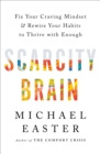 Image for Scarcity brain  : fix your craving mindset and rewire your habits to thrive with enough