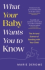 Image for What Your Baby Wants You to Know