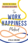 Image for The work happiness method  : master the 8 skills to career fulfillment