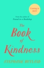 Image for The Book of Kindness : The new warm, feel-good novel of life, love and friendship from the author of FOUND IN A BOOKSHOP