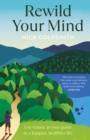 Image for Rewild your mind  : use nature as your guide to a happier, healthier life