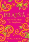 Image for Prajna  : ayurvedic rituals for happiness