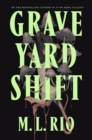 Image for Graveyard Shift : the highly anticipated new book by the author of the BookTok sensation If We Were Villains