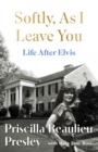 Image for Softly, As I Leave You: Life After Elvis