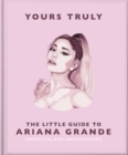 Image for Yours Truly: The Little Guide to Ariana Grande