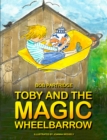 Image for Toby and The Magic Wheelbarrow