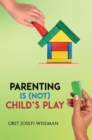Image for Parenting is (Not) Child&#39;s Play