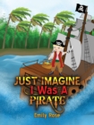 Image for Just Imagine I Was A Pirate