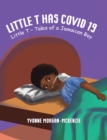 Image for Little T has Covid 19 : Little T – Tales of a Jamaican Boy