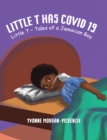 Image for Little T has Covid 19: Little T - Tales of a Jamaican Boy