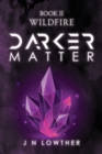Image for Darker Matter Book II - Wildfire