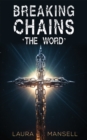 Image for Breaking Chains - &#39;The Word&#39;