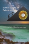 Image for In the Tangle of Existence : A Shining Path of Bonding Awareness