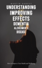 Image for Understanding and improving the effects of dementia and Alzheimer&#39;s disease