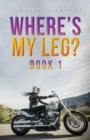 Image for Where&#39;s My Leg?