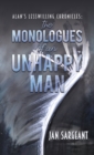 Image for Alan&#39;s Lesswilling Chronicles: the monologues of an unhappy man