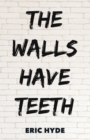 Image for The Walls Have Teeth