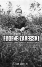Image for Eugene Zarebski: A Story of Escape, Survival and Resilience