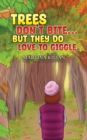 Image for Trees Don&#39;t Bite… But They Do Love to Giggle