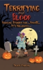 Image for Terrifying and Blood : Curdling Stories for...Sshh!!!...It&#39;s Halloween...