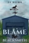 Image for Blame the Blacksmith
