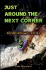 Image for Just Around the Next Corner`: Adventures With Kayaks