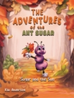 Image for The Adventures of the Ant Sugar: Sugar and the Sun