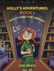 Image for Holly&#39;s Adventures, Book 1: Holly and the Library