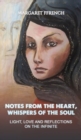 Image for Notes from the Heart, Whispers of the Soul : Light, Love and Reflections on the Infinite