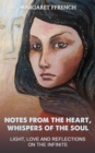 Image for Notes from the Heart, Whispers of the Soul: Light, Love and Reflections on the Infinite