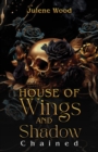 Image for House of Wings and Shadow : Chained