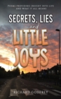 Image for Secrets, Lies and Little Joys : Poems providing insight into life and what it all means
