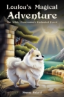 Image for Loulou&#39;s Magical Adventure: The White Pomeranian&#39;s Enchanted Forest