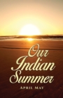 Image for Our Indian summer