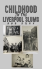 Image for Childhood in the Liverpool Slums