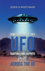 Image for Something in the Sky : UFO Sightings and Reports from Across the UK: UFO Sightings and Reports from Across the UK