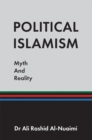 Image for Political Islamism: Myth and Reality