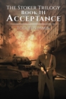 Image for Stoker Trilogy, Book III - Acceptance