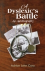 Image for A Dyslexic&#39;s Battle : An Autobiography
