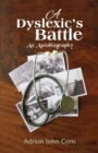 Image for A Dyslexic&#39;s Battle : An Autobiography: An Autobiography