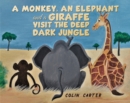 Image for A Monkey, an Elephant and a Giraffe Visit the Deep, Dark Jungle