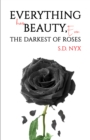 Image for Everything has beauty, even the darkest of roses