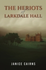 Image for The heriots of Larkdale Hall