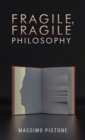 Image for Fragile, fragile philosophy