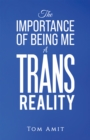 Image for Importance Of Being Me: A Trans Reality