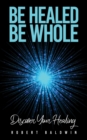 Image for Be Healed, Be Whole