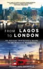 Image for From Lagos to London: An African Immigrant&#39;s Guide to UK Property Prosperity